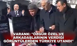 Varank: "Özgür Özel ve arkadaşlarının verdiği görüntülerden Türkiye utandı"