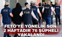 FETÖ'ye yönelik son 2 haftadır 76 şüpheli yakalandı