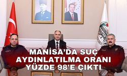 Manisa’da suç aydınlatılma oranı yüzde 98'e çıktı