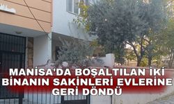 Manisa'da boşaltılan iki binanın sakinleri evlerine geri döndü