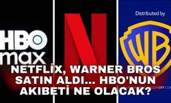Netflix, Warner Bros'u satın aldı... HBO'nun akıbeti ne olacak?