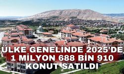 Ülke genelinde 2025'de 1 milyon 688 bin 910 konut satıldı