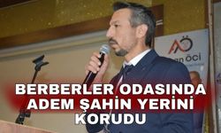 Berberler Odasında Adem Şahin yerini korudu