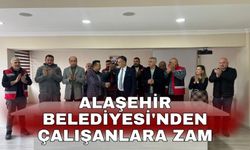 Alaşehir Belediyesi'nden çalışanlara zam