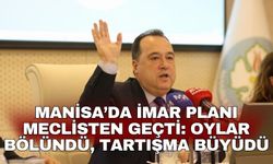 Manisa’da İmar Planı meclisten geçti: Oylar bölündü, tartışma büyüdü