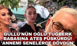 Güllü'nün oğlu Tuğberk babasına ateş püskürdü! 'Annemi senelerce dövdün'