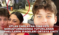 Atlas Çağlayan cinayeti soruşturmasında tutuklanan şüphelilerin ifadeleri ortaya çıktı