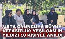 Usta oyuncuya büyük vefasızlık: Yeşilçam'ın yıldızı 10 kişiyle anıldı