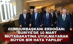 Cumhurbaşkanı Erdoğan: "Suriye'de 10 Mart mutabakatına uyulmayarak büyük bir hata yapıldı"