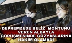 Depremzede Beliz  montunu veren albayla görüşmesinde gözyaşlarına hakim olamadı