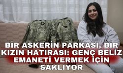 Bir askerin parkası, bir kızın hatırası: Genç Beliz emaneti vermek için saklıyor