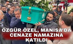 Özgür Özel, Manisa'da cenaze namazına katıldı