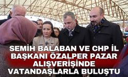 Semih Balaban ve CHP İl Başkanı Özalper pazar alışverişinde vatandaşlarla buluştu