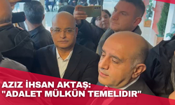 Aziz İhsan Aktaş: "Adalet mülkün temelidir"