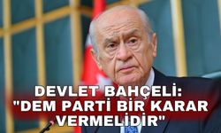 Devlet Bahçeli: "DEM Parti bir karar vermelidir"