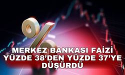Merkez Bankası faizi yüzde 38’den yüzde 37’ye düşürdü