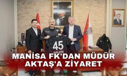 Manisa FK'dan Müdür Aktaş'a ziyaret