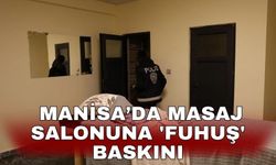 Manisa’da masaj salonuna 'fuhuş' baskını