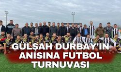 Gülşah Durbay'ın anısına futbol turnuvası