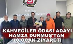 Kahveciler Odası Adayı Hamza Durmuş'tan 10 Ocak ziyareti