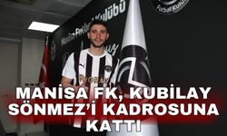 Manisa FK, Kubilay Sönmez’i kadrosuna kattı