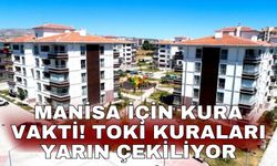 Manisa için kura vakti! TOKİ kuraları yarın çekiliyor