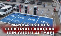 Manisa BŞB'den elektrikli araçlar için güçlü altyapı