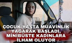 Çocuk yaşta muavinlik yağarak başladı, Minibüste kadınlara ilham oluyor