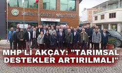 MHP'li Akçay: "Tarımsal destekler artırılmalı"