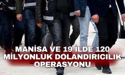 Manisa ve 19 ilde 120 milyonluk dolandırıcılık operasyonu