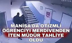 Manisa'da otizmli öğrenciyi merdivenden iten müdür tahliye oldu