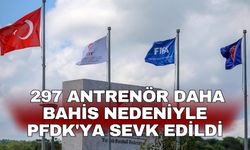 297 antrenör daha bahis nedeniyle PFDK'ya sevk edildi
