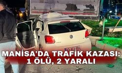 Manisa'da trafik kazası: 1 ölü, 2 yaralı