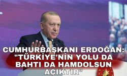 Cumhurbaşkanı Erdoğan: "Türkiye'nin yolu da bahtı da hamdolsun açıktır"