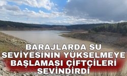 Barajlarda su seviyesinin yükselmeye başlaması çiftçileri sevindirdi