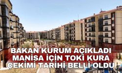Bakan Kurum Açıkladı Manisa için TOKİ kura çekimi tarihi belli oldu