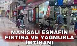 Manisalı esnafın fırtına ve yağmurla imtihanı