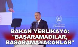 Bakan Yerlikaya: "Başaramadılar, başaramayacaklar"