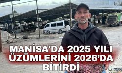 Manisa'da 2025 yılı üzümlerini 2026’da bitirdi
