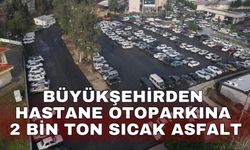 Büyükşehirden hastane otoparkına 2 bin ton sıcak asfalt