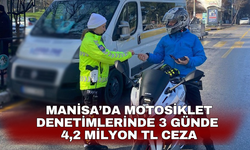 Manisa’da motosiklet denetimlerinde 3 günde 4,2 milyon TL ceza