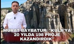 Murat Baybatur: "Kula'ya 20 yılda 198 proje kazandırdık"