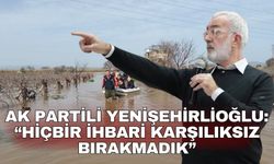 AK Partili Yenişehirlioğlu: “Hiçbir İhbari Karşılıksız Bırakmadık”