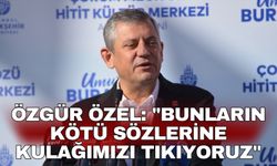 Özgür Özel: "Bunların kötü sözlerine kulağımızı tıkıyoruz"