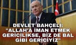 Devlet Bahçeli: "Allah’a iman etmek gericilikse, biz de bal gibi gericiyiz"