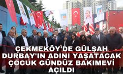 Çekmeköy'de Gülşah Durbay'ın adını yaşatacak çocuk gündüz bakımevi açıldı