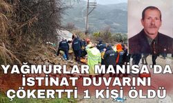 Yağmurlar Manisa'da istinat duvarını çökertti 1 kişi öldü