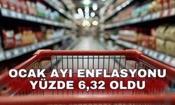Ocak ayı enflasyonu yüzde 6,32 oldu