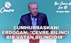 Cumhurbaşkanı Erdoğan: "Çevre bilinci bir vatan bilincidir"