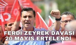 Ferdi Zeyrek davası 20 Mayıs'a ertelendi